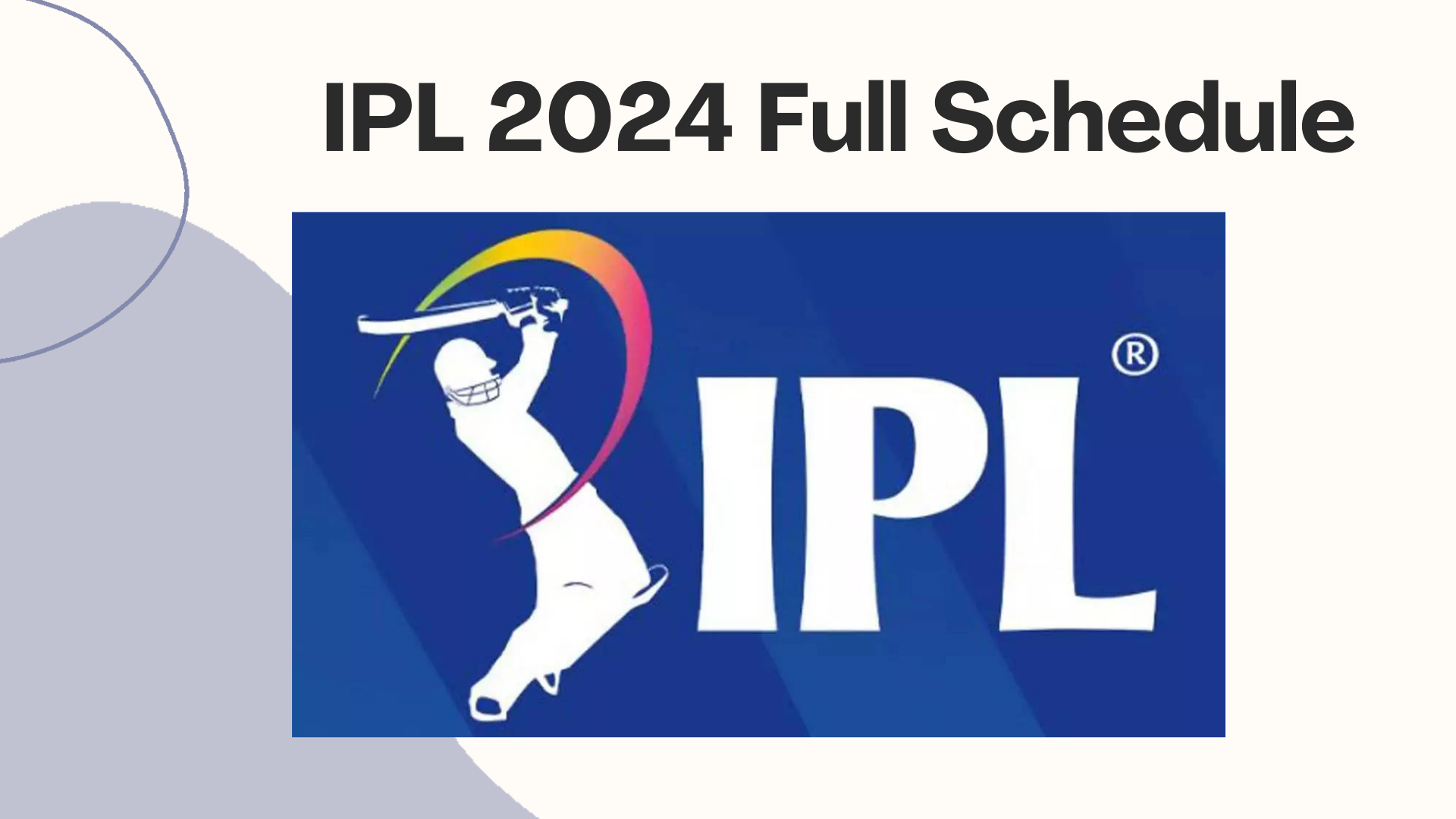 IPL 2024 Full Schedule: Final in Chennai on May 26; Full list of matches, Playoffs dates, fixtures list, venues, timings in IST